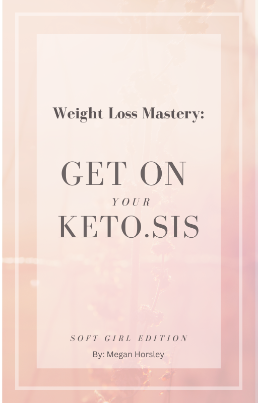 Weight Loss Mastery: Get On Your KETO.SIS